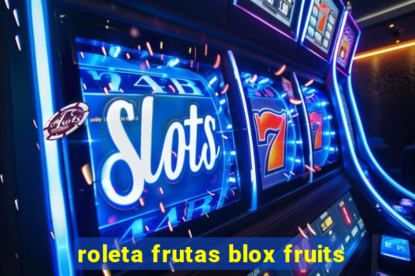 roleta frutas blox fruits